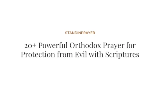 20+ Powerful Orthodox Prayer for Protection from Evil with Scriptures