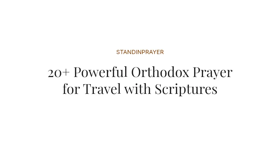 20+ Powerful Orthodox Prayer for Travel with Scriptures