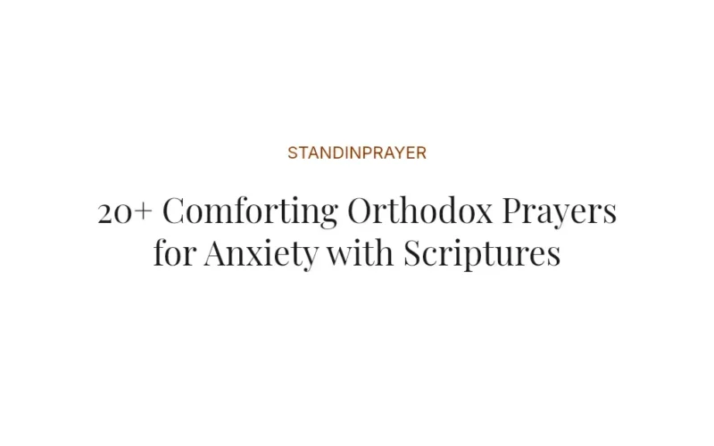 20+ Comforting Orthodox Prayers for Anxiety with Scriptures