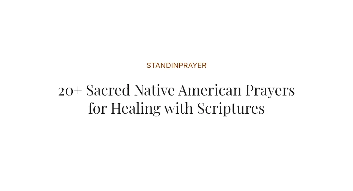 20+ Sacred Native American Prayers for Healing with Scriptures