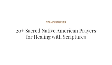 20+ Sacred Native American Prayers for Healing with Scriptures