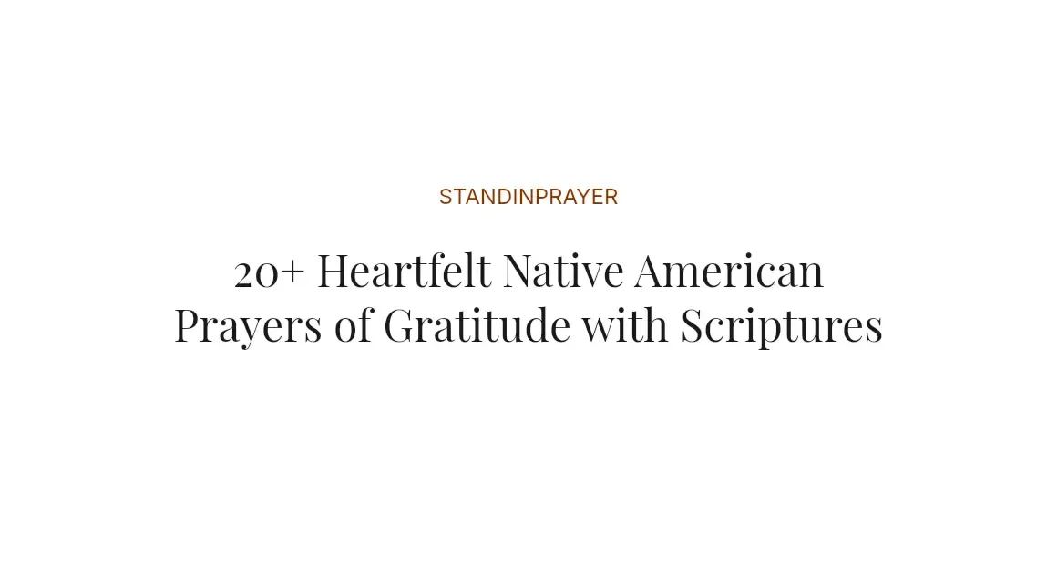 20+ Heartfelt Native American Prayers of Gratitude with Scriptures