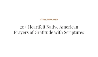 20+ Heartfelt Native American Prayers of Gratitude with Scriptures