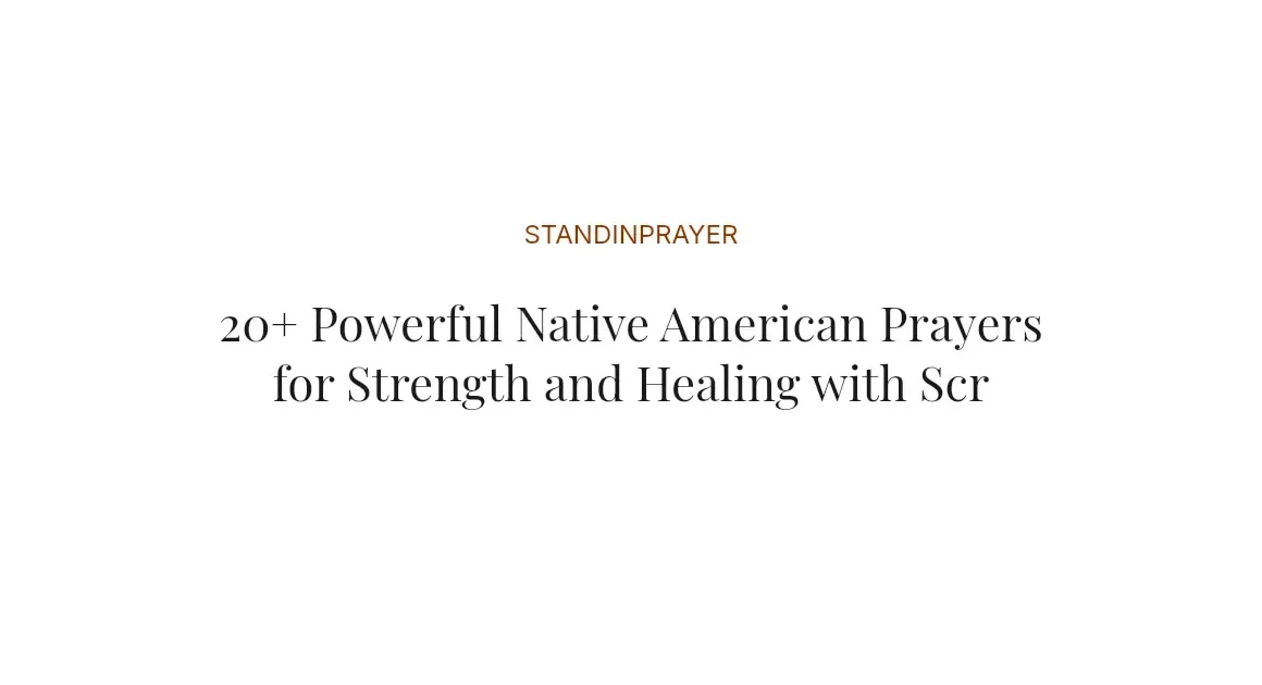 20+ Powerful Native American Prayers for Strength and Healing with Scriptures