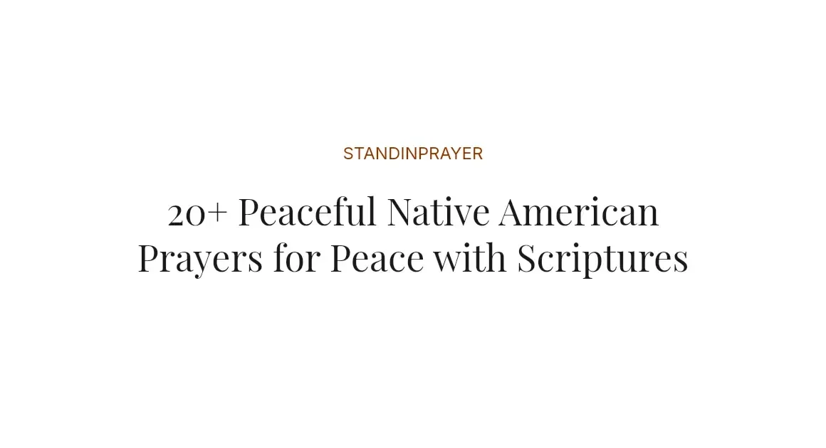 20+ Peaceful Native American Prayers for Peace with Scriptures