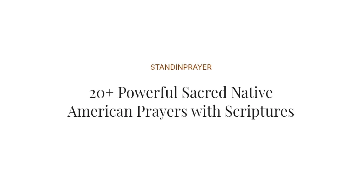20+ Powerful Sacred Native American Prayers with Scriptures
