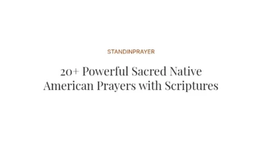 20+ Powerful Sacred Native American Prayers with Scriptures