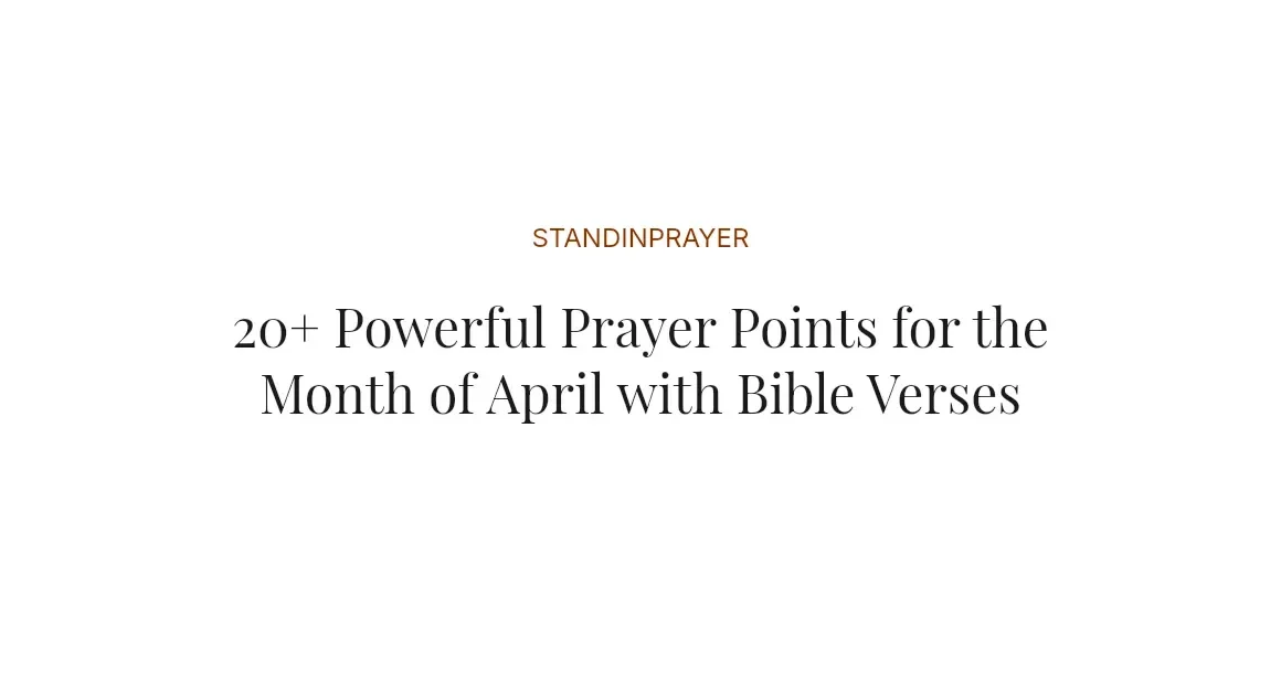 20+ Powerful Prayer Points for the Month of April with Bible Verses