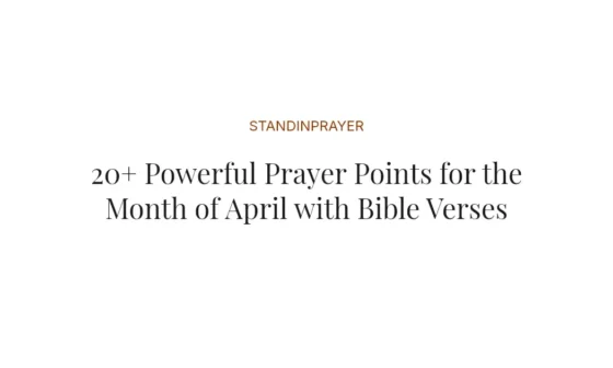 20+ Powerful Prayer Points for the Month of April with Bible Verses