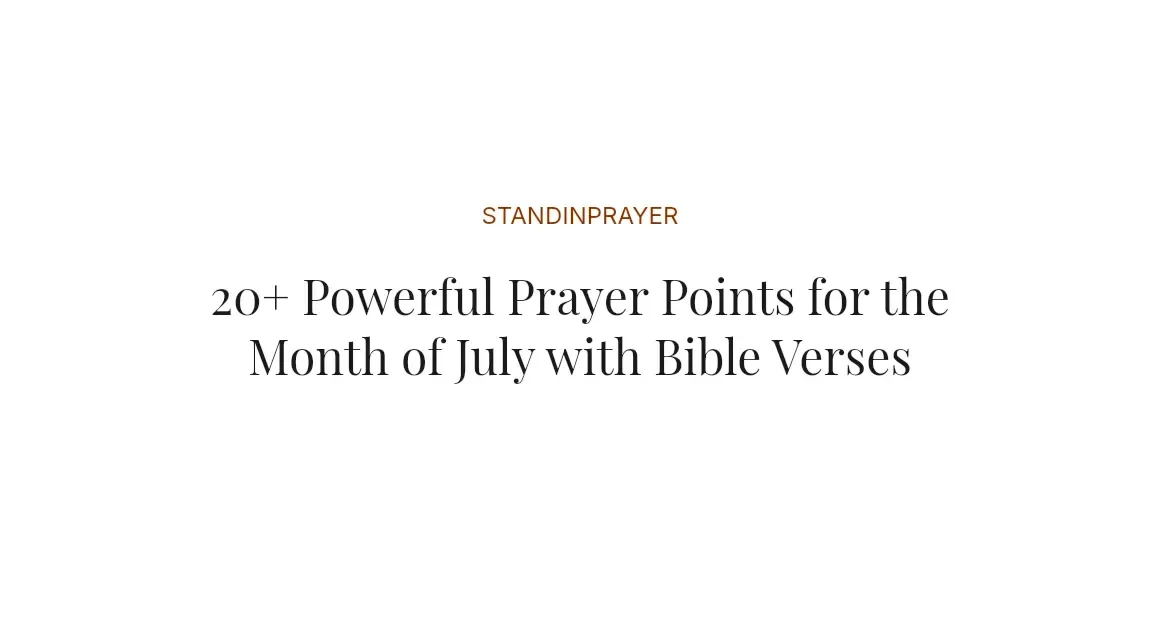 20+ Powerful Prayer Points for the Month of July with Bible Verses