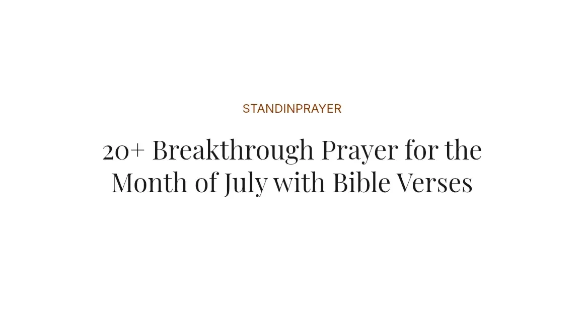 20+ Breakthrough Prayer for the Month of July with Bible Verses